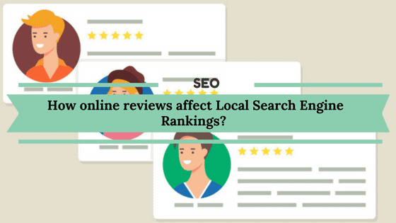 How online reviews affect Local Search Engine Rankings?