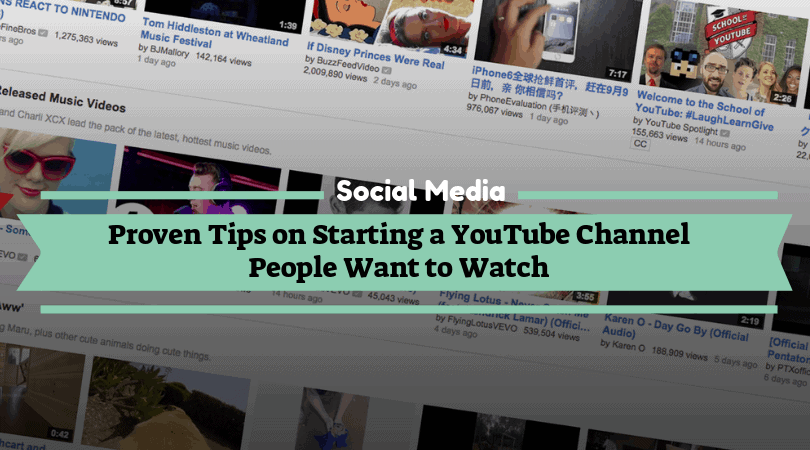 Proven Tips on Starting a YouTube Channel People Want to Watch