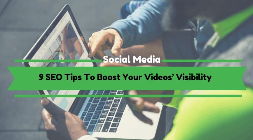SEO Tips To Boost Your Videos’ Visibility