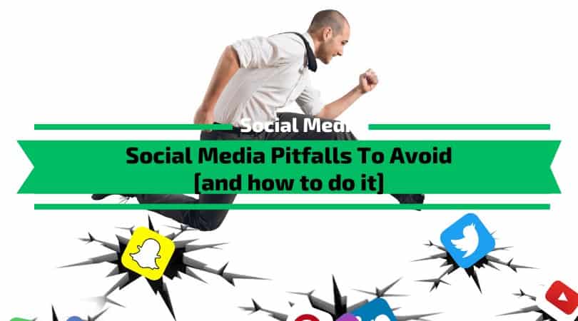 Social Media Pitfalls to Avoid and how to do it
