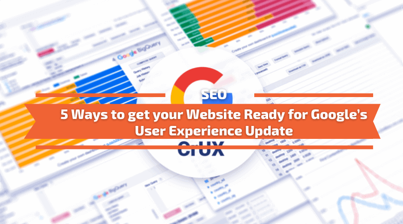 Google’s User Experience Update – 5 Ways To Get your Website Ready