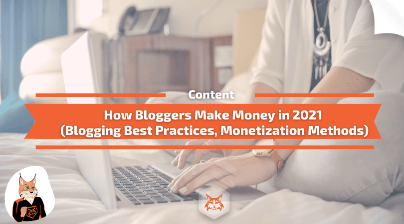 How Bloggers Make Money in 2021 (Blogging Best Practices, Monetization Methods)