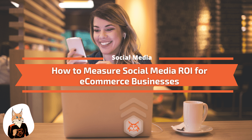 Measure Social Media ROI for eCommerce